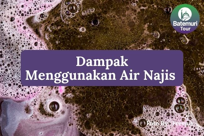 Inilah 5 Dampak Menggunakan Air Najis dalam Bersuci agar Anda Terhindar dari Kesalahan Ibadah